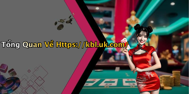 Tổng Quan Về Https://kbl.uk.com/
